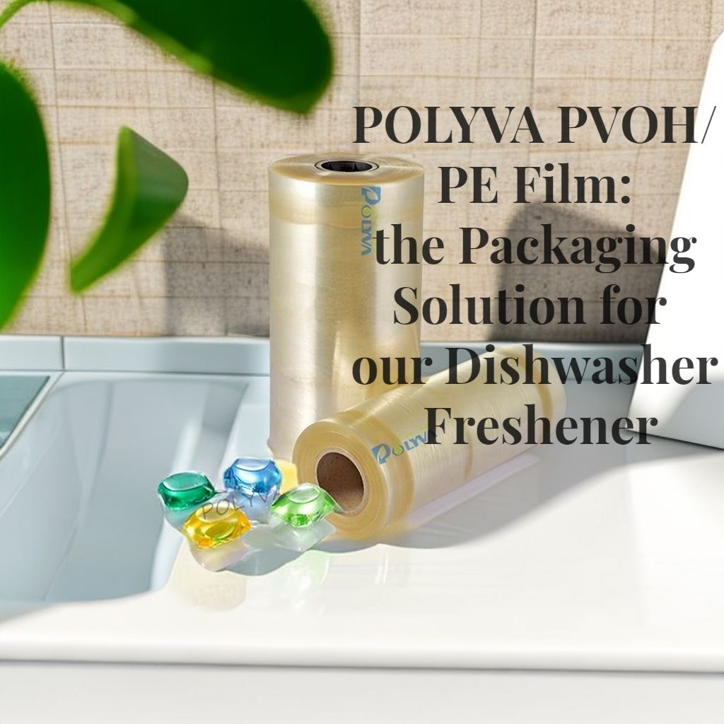 POLYVA PVOH/PE Film the Packaging Solution for Your Dishwasher Freshener